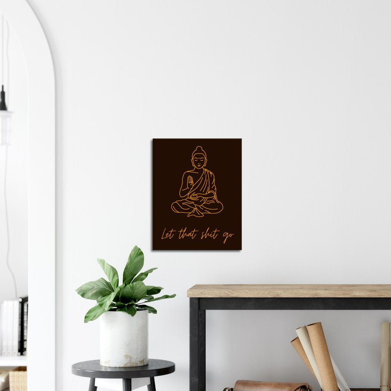 Buddha - "Let that shit go"